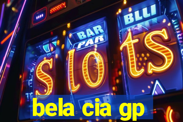 bela cia gp